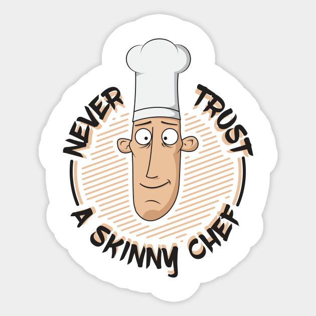 Never Trust A Skinny Chef Sticker by yeoys